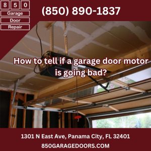 How to tell if a garage door motor is going bad?
