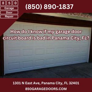 How do I know if my garage door circuit board is bad in Panama City, FL?